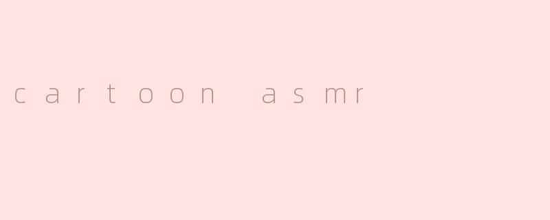 cartoon asmr